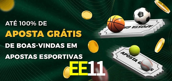 EE11 Ate 100% de Aposta Gratis